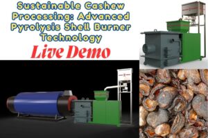 Sustainable Cashew Processing Advanced Pyrolysis Shell Burner Technology